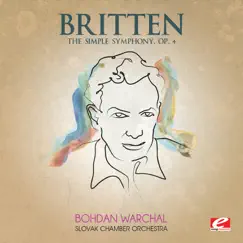 Britten: The Simple Symphony, Op. 4 (Remastered) - EP by Slovak Chamber Orchestra & Bohdan Warchal album reviews, ratings, credits