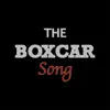 The Boxcar Song - Single album lyrics, reviews, download