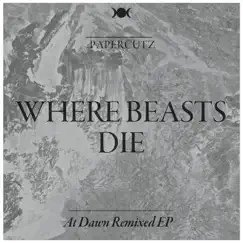 Where Beasts Die (At Dawn Remixed EP) by :Papercutz album reviews, ratings, credits