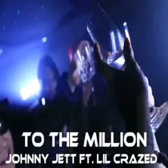 To the Million (feat. Lil Crazed) Song Lyrics