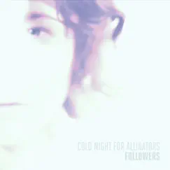 Followers - Single by Cold Night for Alligators album reviews, ratings, credits