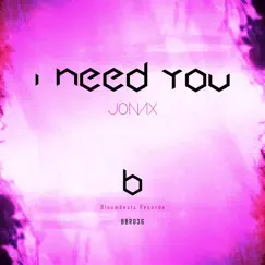 I Need You (Remixes) - EP by Jonax album reviews, ratings, credits