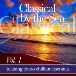 Classical by the Sea, Vol. 1 (Relaxing Piano Chillout Essentials) by Various Artists album reviews, ratings, credits
