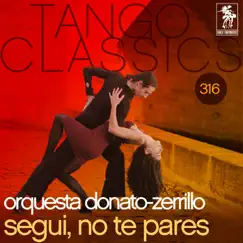 Tango Classics 316: Segui, No Te Pares by Orquesta Donato-Zerrillo album reviews, ratings, credits