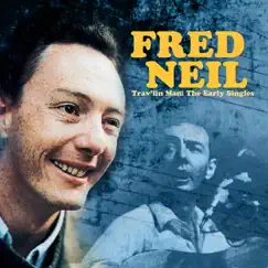 Trav'lin Man - The Early Singles (Remastered) by Fred Neil album reviews, ratings, credits