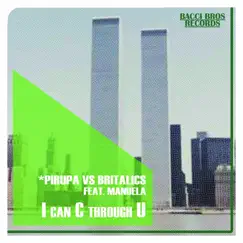 I Can C Through U (feat. Manuela) - EP by Pirupa Vs Britalics album reviews, ratings, credits