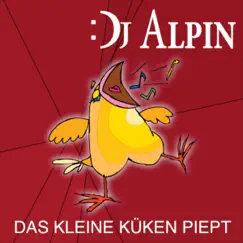Das kleine Küken piept - Single by DJ Alpin album reviews, ratings, credits