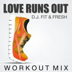 Love Runs Out (Workout Mix) - Single by DJ Fit & Fresh album reviews, ratings, credits