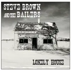 Lonely House by Steve Brown and the Bailers album reviews, ratings, credits