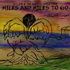 Miles and Miles to Go by Sly Joe & the Smooth Operators album reviews, ratings, credits