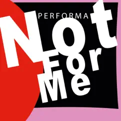Not for Me - Single by Performa album reviews, ratings, credits