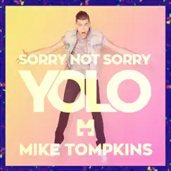 Sorry Not Sorry (Yolo) - Single by Mike Tompkins album reviews, ratings, credits
