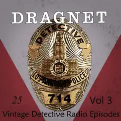 Dragnet, Vol. 3: 25 Vintage Detective Radio Episodes by Dragnet album reviews, ratings, credits