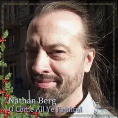 O Come All Ye Faithful - Single by Nathan Berg album reviews, ratings, credits