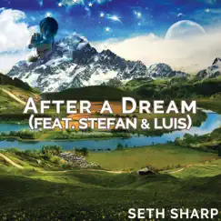 After a Dream (feat. Stefan & Luis) - Single by Seth Sharp album reviews, ratings, credits