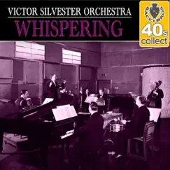 Whispering (Remastered) - Single by Victor Silvester and His Orchestra album reviews, ratings, credits