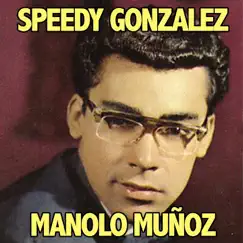 Speedy Gonzales - Single by Manolo Muñoz album reviews, ratings, credits