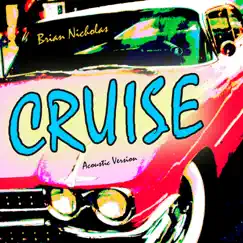 Cruise (Acoustic Version) - Single by Brian Nicholas album reviews, ratings, credits