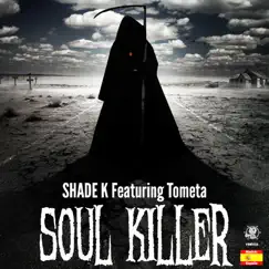 Soul Killer (feat. Tometa) - Single by Shade K album reviews, ratings, credits