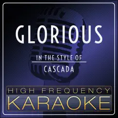Glorious (Karaoke Version) [In the Style of Cascada] - Single by High Frequency Karaoke album reviews, ratings, credits