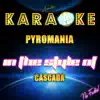 Pyromania (In the Style of Cascada) [Karaoke Version] - Single album lyrics, reviews, download