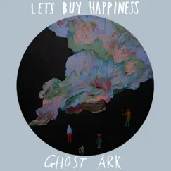 Ghost Ark - Single by Let's Buy Happiness album reviews, ratings, credits