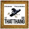That Thang (feat. Uncle Murda) - Single album lyrics, reviews, download