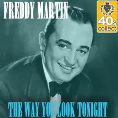 The Way You Look Tonight (Remastered) - Single by Freddy Martin album reviews, ratings, credits