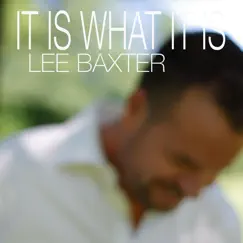 It Is What It Is - Single by Lee Baxter & Paul Glaser album reviews, ratings, credits