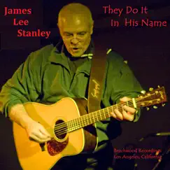 They Do It In His Name - Single by James Lee Stanley album reviews, ratings, credits