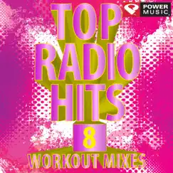 Top Radio Hits 8 - Workout Mixes by Power Music Workout album reviews, ratings, credits