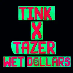 Wet Dollars (feat. Tazer) - Single by Tink album reviews, ratings, credits
