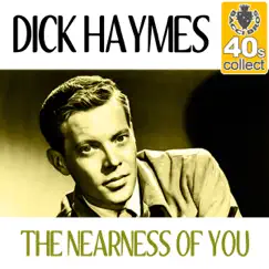 The Nearness of You (Remastered) - Single by Dick Haymes album reviews, ratings, credits