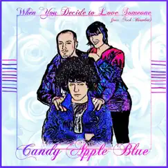 When You Decide to Love Someone - Single by Candy Apple Blue album reviews, ratings, credits