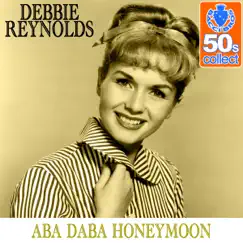Aba Daba Honeymoon (Remastered) - Single by Debbie Reynolds album reviews, ratings, credits
