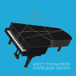 Hopeless Crush - EP by Matt Thompson album reviews, ratings, credits
