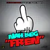 Naw Beg Fren - Single album lyrics, reviews, download