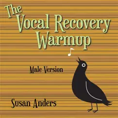 The Vocal Recovery Warmup (Male Version): For Male Singers With Tired, Sick, Aging, Or Weak Voices by Susan Anders album reviews, ratings, credits