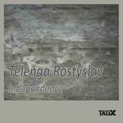 Independence - Single by Telenga Rostyslav album reviews, ratings, credits