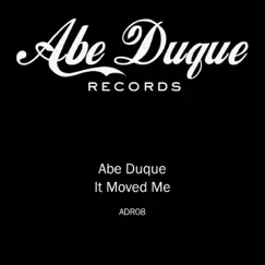 It Moved Me - Single by Abe Duque album reviews, ratings, credits