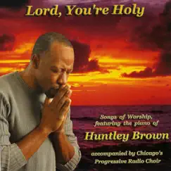 Lord, You're Holy by Huntley Brown album reviews, ratings, credits