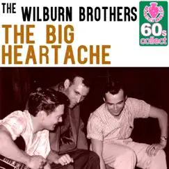 The Big Heartache (Remastered) - Single by The Wilburn Brothers album reviews, ratings, credits