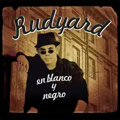 En Blanco y Negro by Rudyard album reviews, ratings, credits