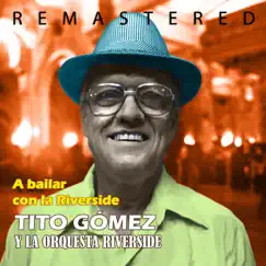 A bailar con la Riverside (Remastered) by Tito Gómez & Orquesta Riverside album reviews, ratings, credits