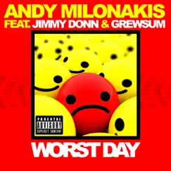 Worst Day (feat. Jimmy Donn & Grewsum) - Single by Andy Milonakis album reviews, ratings, credits