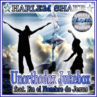 Harlem Shake (feat. En El Nombre De Jesús) - Single by Unorthodox Jukebox album reviews, ratings, credits