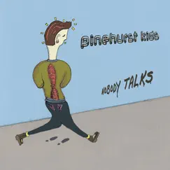 Nobody Talks - EP by Pinehurst Kids album reviews, ratings, credits