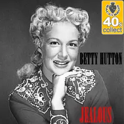 Jealous (Remastered) - Single by Betty Hutton album reviews, ratings, credits