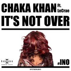 It's Not Over (feat. LeCrae) - Single by Chaka Khan album reviews, ratings, credits