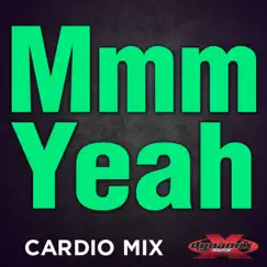 Mmm Yeah (Cardio Workout Mix) [feat. DJ DMX] Song Lyrics